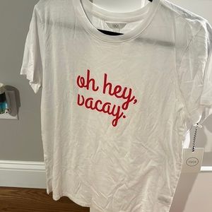 NWT “oh hey vacay” Tshirt
